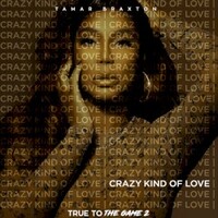 Tamar Braxton, Crazy Kind Of Love (Theme from "True To The Game 2")
