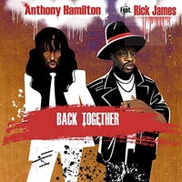 Anthony Hamilton, Back Together (feat. Rick James)