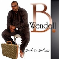 Wendell B, Back ta Bid'ness