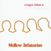 Various Artists, Mellow Dubmarine: A Reggae Tribute to the Beatles