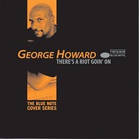George Howard, There's a Riot Goin' On