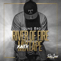 Young Bro, River of Fire FaithMixtape