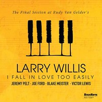 Larry Willis, I Fall in Love Too Easily (The Final Session at Rudy Van Gelder's)