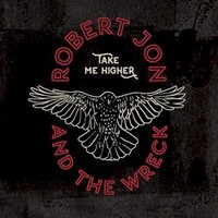 Robert Jon & The Wreck, Take Me Higher