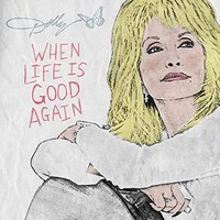 Dolly Parton, When Life Is Good Again
