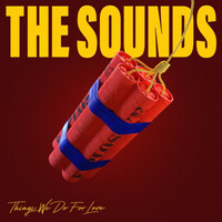 The Sounds, Things We Do For Love