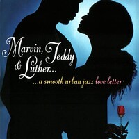 Marvin, Teddy & Luther, A Smooth Urban Jazz Love Letter