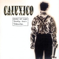 Calexico, Even My Sure Things Fall Through