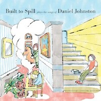 Built to Spill, Built to Spill Plays the Songs of Daniel Johnston