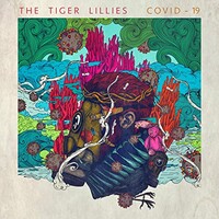 The Tiger Lillies, Covid-19