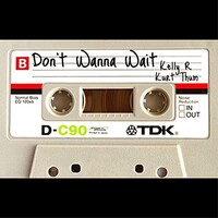 Kelly R & Kurt Thum, Don't Wanna Wait