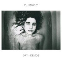 PJ Harvey, Dry - Demos