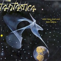 Russ Garcia & His Orchestra, Fantastica: Music from Outer Space