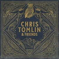 Chris Tomlin, Chris Tomlin & Friends