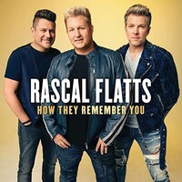 Rascal Flatts, How They Remember You