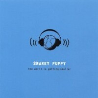 Snarky Puppy, The World Is Getting Smaller
