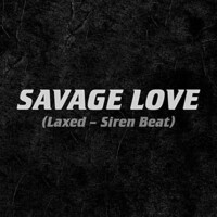 Jawsh 685 & Jason Derulo, Savage Love (Laxed - Siren Beat)