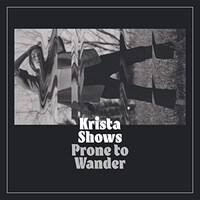 Krista Shows, Prone to Wander