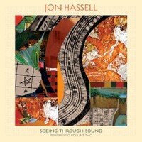 Jon Hassell, Seeing Through Sound (Pentimento Volume Two)