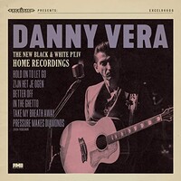 Danny Vera, The New Black and White, Pt. IV: Home Recordings