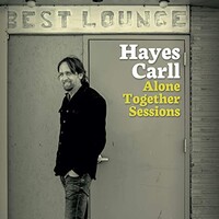Hayes Carll, Alone Together Sessions