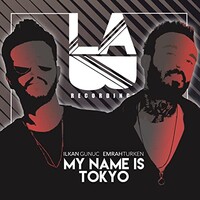 Ilkan Gunuc & Emrah Turken, My Name Is Tokyo