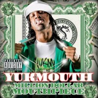 Yukmouth, Million Dollar Mouthpiece