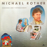 Michael Rother, Sussherz und Tiefenscharfe