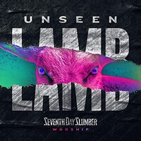 Seventh Day Slumber, Unseen: The Lamb