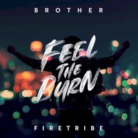 Brother Firetribe, Feel The Burn
