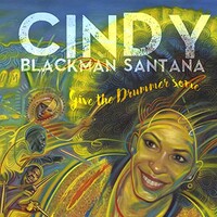 Cindy Blackman Santana, Give the Drummer Some