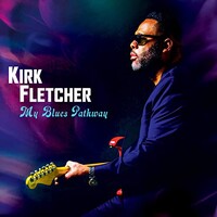 Kirk Fletcher, My Blues Pathway
