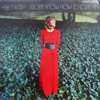 Helen Reddy, I Don't Know How To Love Him