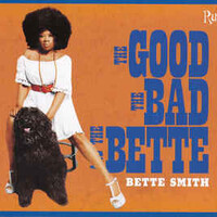 Bette Smith, The Good The Bad The Bette