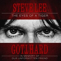 Gotthard, Steve Lee - The Eyes of a Tiger: In Memory of Our Unforgotten Friend!