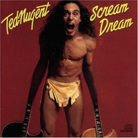 Ted Nugent, Scream Dream