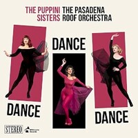 The Puppini Sisters, Dance, Dance, Dance (With The Pasadena Roof Orchestra)