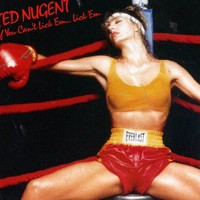 Ted Nugent, If You Can't Lick 'Em... Lick 'Em