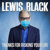 Lewis Black, Thanks for Risking Your Life