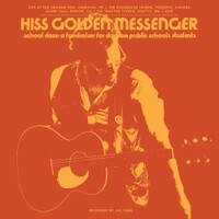 Hiss Golden Messenger, School Daze: A fundraiser for Durham Public Schools students