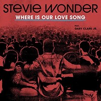 Stevie Wonder, Where Is Our Love Song (feat. Gary Clark Jr.)