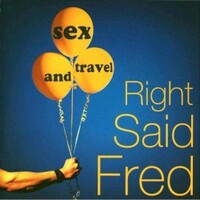 Right Said Fred, Sex and Travel
