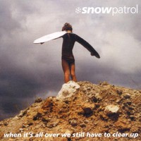 Snow Patrol, When It's All Over We Still Have to Clear Up