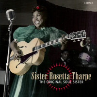 Sister Rosetta Tharpe, The Original Soul Sister