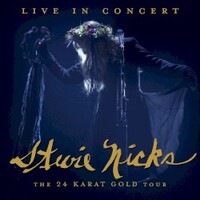 Stevie Nicks, Live in Concert: The 24 Karat Gold Tour
