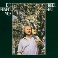 Fredl Fesl, Die Funfte von Fredl Fesl