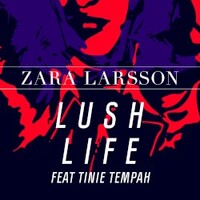 Zara Larsson, Lush Life Remixes (feat. Tinie Tempah)