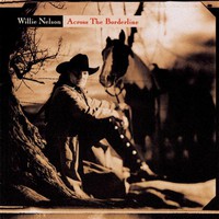 Willie Nelson, Across the Borderline