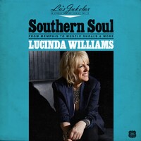 Lucinda Williams, Southern Soul: From Memphis to Muscle Shoals & More