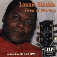 Lonnie Shields, Tired of Waiting
